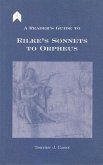 A Reader's Guide to Rilke's &quote;sonnets to Orpheus&quote;