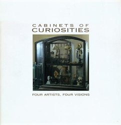 Cabinets of Curiosities: Four Artist, Four Visions - Chazen Museum of Art; Goldyne, Joseph R.; Garver, Thomas