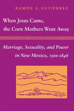 When Jesus Came, the Corn Mothers Went Away - Gutierrez, Ramon A