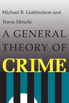 A General Theory of Crime - Gottfredson, Michael R.; Hirschi, Travis