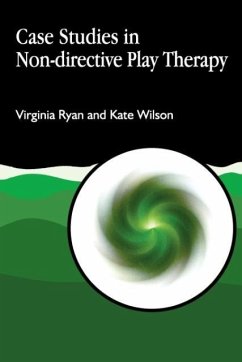 Case Studies in Non-Directive Play Therapy - Ryan, Virginia; Wilson, Kate