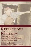 Reflections of Rebellion: Hours with the Living Men and Women of the Revolution