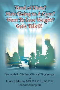 Tired of Diets? Hate Going to a Gym? Want to Lose Weight? Let's Talk! - Bibbins, Kenneth R.; Martin, Louis Frank