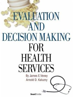 Evaluation and Decision Making for Health Services - Veney, James E.; Kaluzny, Arnold D.