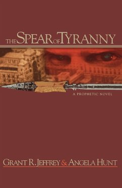 The Spear of Tyranny - Jeffrey, Grant R.; Hunt, Angela Elwell