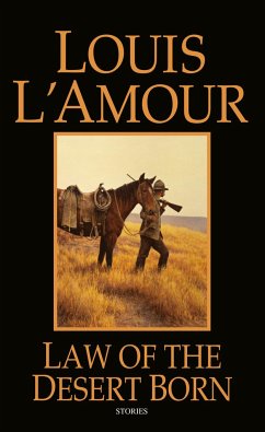 Law of the Desert Born: Stories - L'Amour, Louis