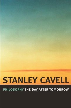 Philosophy the Day after Tomorrow - Cavell, Stanley