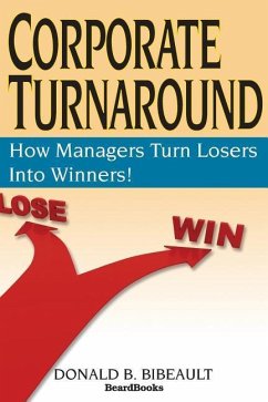 Corporate Turnaround: How Managers Turn Losers Into Winners! - Bibeault, Donald B.