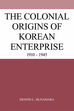 The Colonial Origins of Korean Enterprise - McNamara, Dennis L.