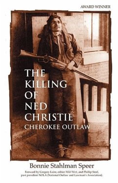 The Killing of Ned Christie: Cherokee Outlaw - Speer, Bonnie Stahlman
