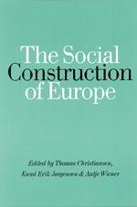 The Social Construction of Europe - Christiansen, Thomas / Jorgensen, Knud Erik / Wiener, Antje (eds.)