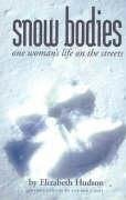Snow Bodies: One Woman's Life on the Streets - Hudson, Elizabeth