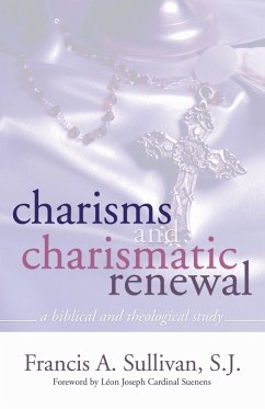 Charisms and Charismatic Renewal - Sullivan, Francis A. Sj