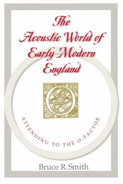 The Acoustic World of Early Modern England - Smith, Bruce R.