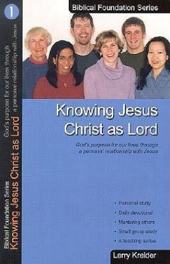 Knowing Jesus Christ as Lord: God's Purpose for Our Lives Through a Personal Relationship with Jesus - Kreider, Larry