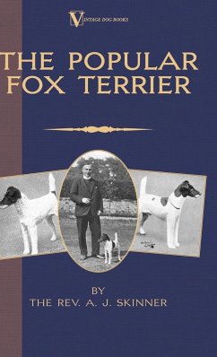 The Popular Fox Terrier (Vintage Dog Books Breed Classic - Smooth Haired + Wire Fox Terrier) - Skinner, A. J.