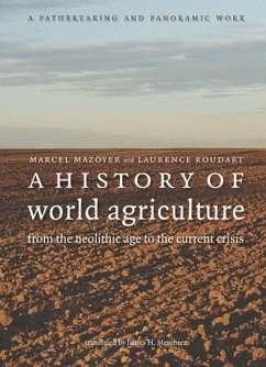 A History of World Agriculture - Mazoyer, Marcel; Roudart, Laurence