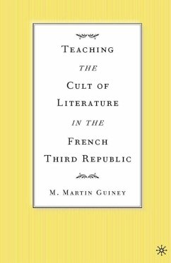 Teaching the Cult of Literature in the French Third Republic - Guiney, M.