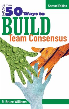 More Than 50 Ways to Build Team Consensus - Williams, R. Bruce