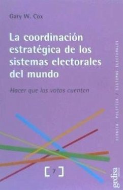 La coordinación estratégica de los sistemas electorales del mundo : hacer que los votos cuenten - Cox, Gary W.
