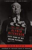 The Art of Alfred Hitchcock: Fifty Years of His Motion Pictures