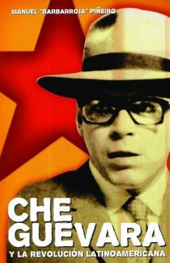 Che Guevara Y La Revolución Latinoamericana - Piñeiro, Manuel Barbarroja