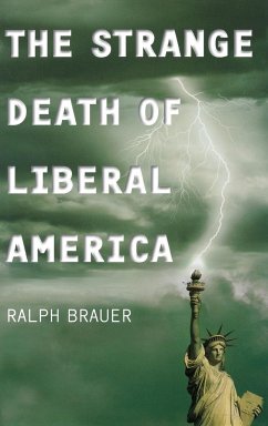The Strange Death of Liberal America - Brauer, Ralph
