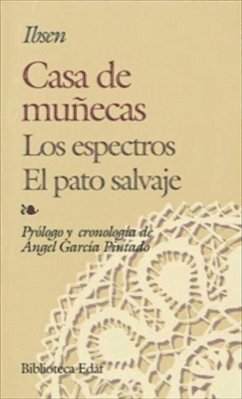 Casa de muñecas ; El pato salvaje ; Los espectros - Ibsen, Henrik