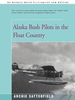 Alaska Bush Pilots in the Float Country - Satterfield, Archie