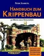 Handbuch zum Krippenbau - Schrettl, Peter