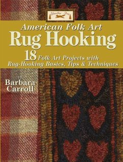Woolley Fox American Folk Art Rug Hooking: 18 American Folk Art Projects with Rug Hooking Basics, Tips & Techniques - Carroll, Barbara