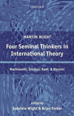 Four Seminal Thinkers in International Theory - Wight, Martin