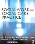 Social Work and Social Care Practice - O&; Hughes, Mark; Turney, Danielle; Wilson, Jill; Setterlund, Deborah