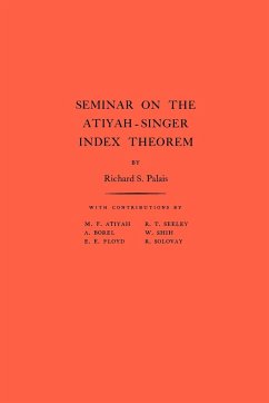 Seminar on the Atiyah-Singer Index Theorem. (AM-57), Volume 57 - Palais, Richard S. (ed.)