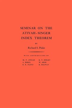 Seminar on the Atiyah-Singer Index Theorem - Palais, Richard S. (ed.)