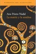 La matriz y la sombra - Prieto Nadal, Ana