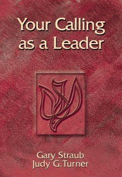 Your Calling as a Leader - Straub, Gary; Turner, Judy