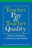 Teacher Pay and Teacher Quality: Attracting, Developing, and Retaining the Best Teachers