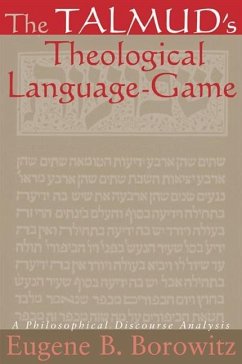 The Talmud's Theological Language-Game: A Philosophical Discourse Analysis - Borowitz, Eugene B.