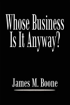 Whose Business Is It Anyway? - Boone, James M.