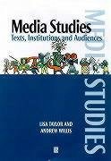 Media Studies: Texts, Institutions and Audiences - Taylor, Lisa; Willis, Andrew