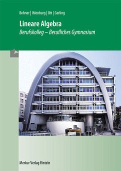 Lineare Algebra im Berufskolleg - Berufliches Gymnasium - Bohner, Kurt;Ihlenburg, Peter;Ott, Roland