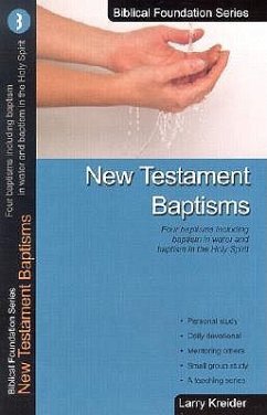 New Testament Baptisms: Four Baptisms Including Baptism in Water and Baptism in the Holy Spirit - Kreider, Larry