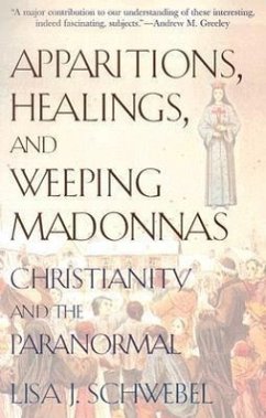 Apparitions, Healings, and Weeping Madonnas - Schwebel, Lisa J