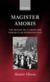 Magister Amoris: The Roman de la Rose and Vernacular Hermeneutics