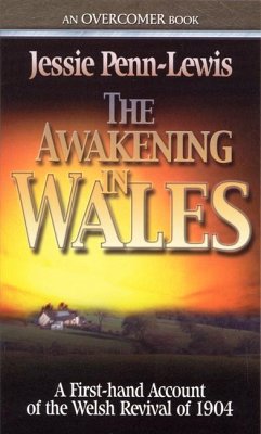 The Awakening in Wales: A First-Hand Account of the Welsh Revival of 1904 - PENN-LEWIS, JESSIE