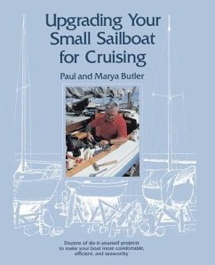 Upgrading Your Small Sailboat for Cruising - Butler, Paul; Butler, Marya