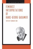Feminist Interpretations of Hans-Georg Gadamer Feminist Interpretations of Hans-Georg Gadamer
