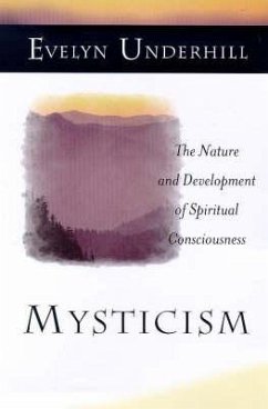 Mysticism: The Nature and Development of Spiritual Consciousness - Underhill, Evelyn