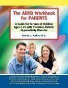 The ADHD Workbook for Parents: A Guide for Parents of Children Ages 2-12 with Attention-Deficit/Hyperactivity Disorder - Parker, Harvey C.